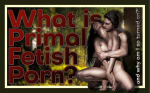 Primal fetish porn